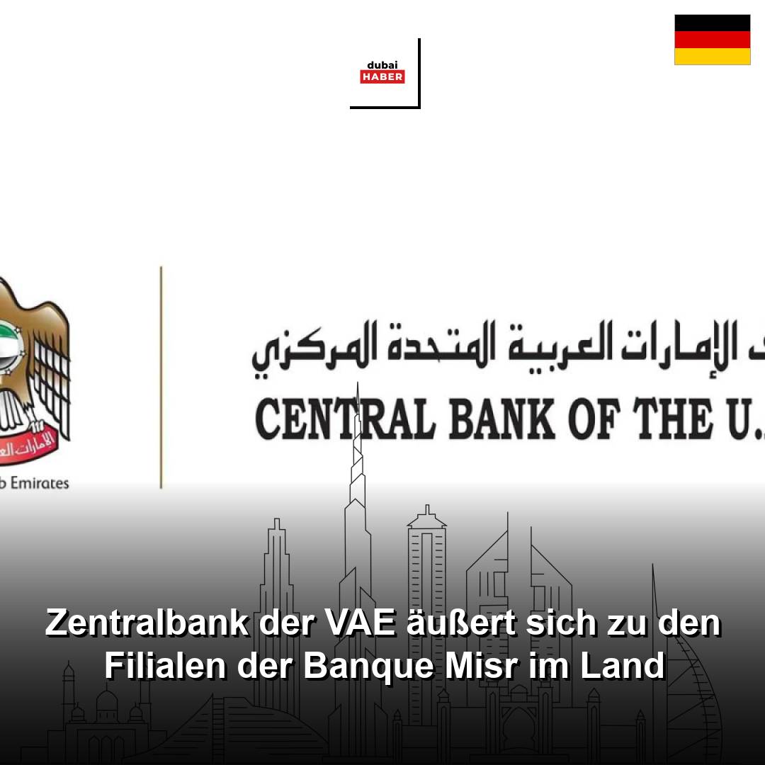 Zentralbank der VAE äußert sich zu den Filialen der Banque Misr im Land