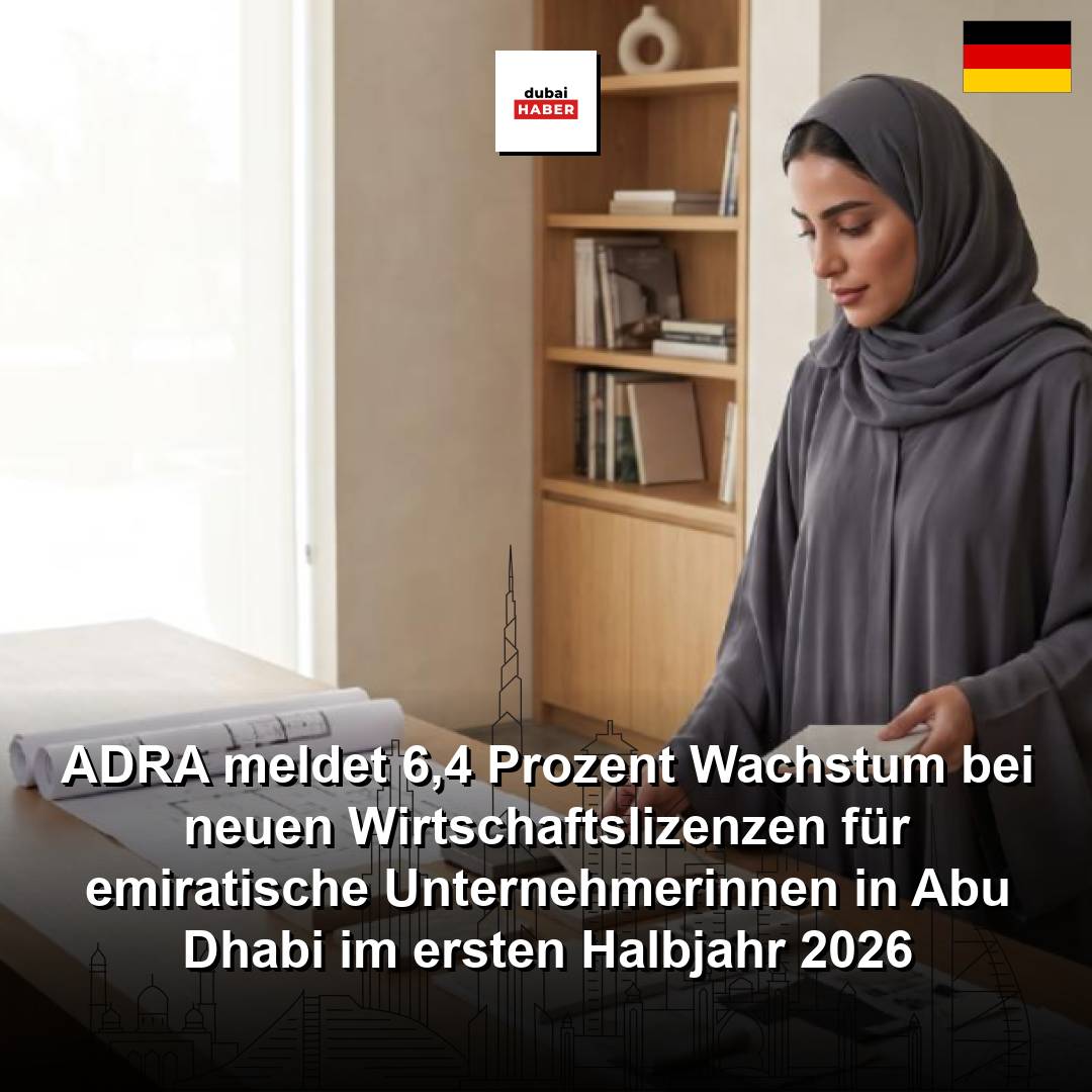 ADRA meldet 6,4 Prozent Wachstum bei neuen Wirtschaftslizenzen für emiratische Unternehmerinnen in Abu Dhabi im ersten Halbjahr 2026