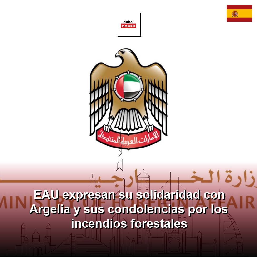 EAU expresan su solidaridad con Argelia y sus condolencias por los incendios forestales