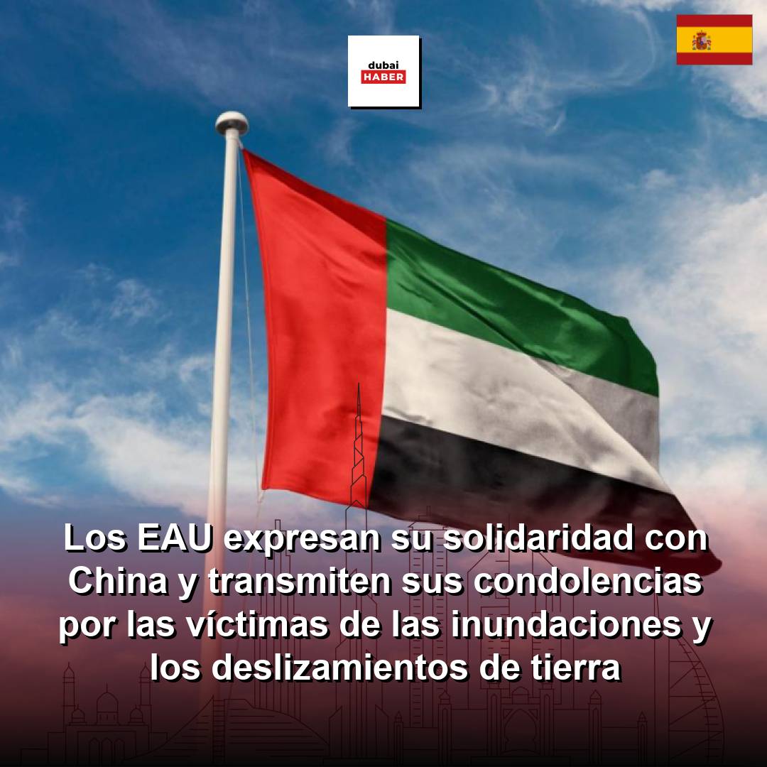 Los EAU expresan su solidaridad con China y transmiten sus condolencias por las víctimas de las inundaciones y los deslizamientos de tierra