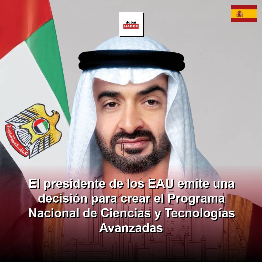 El presidente de los EAU emite una decisión para crear el Programa Nacional de Ciencias y Tecnologías Avanzadas