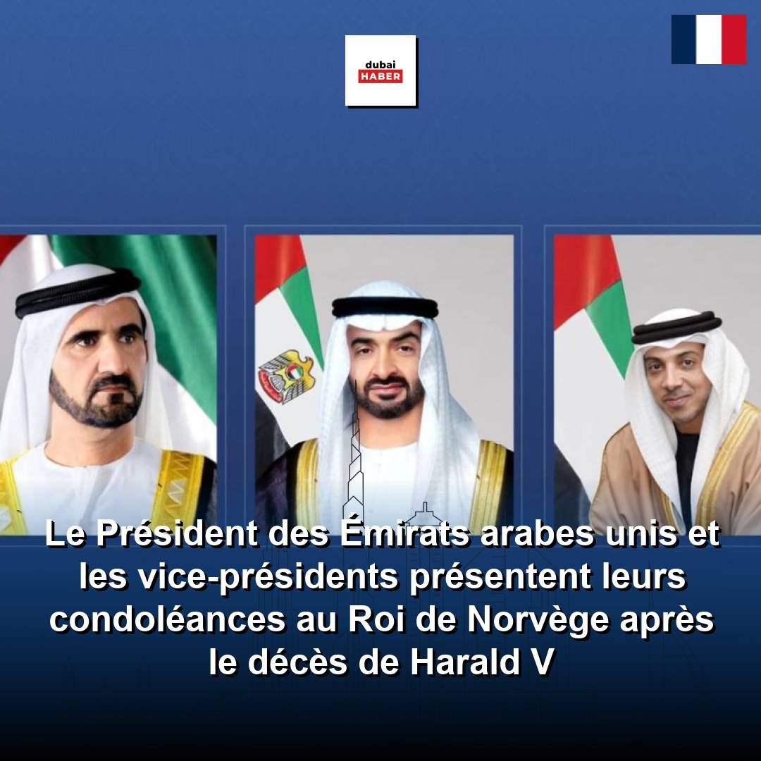 Le Président des Émirats arabes unis et les vice-présidents présentent leurs condoléances au Roi de Norvège après le décès de Harald V