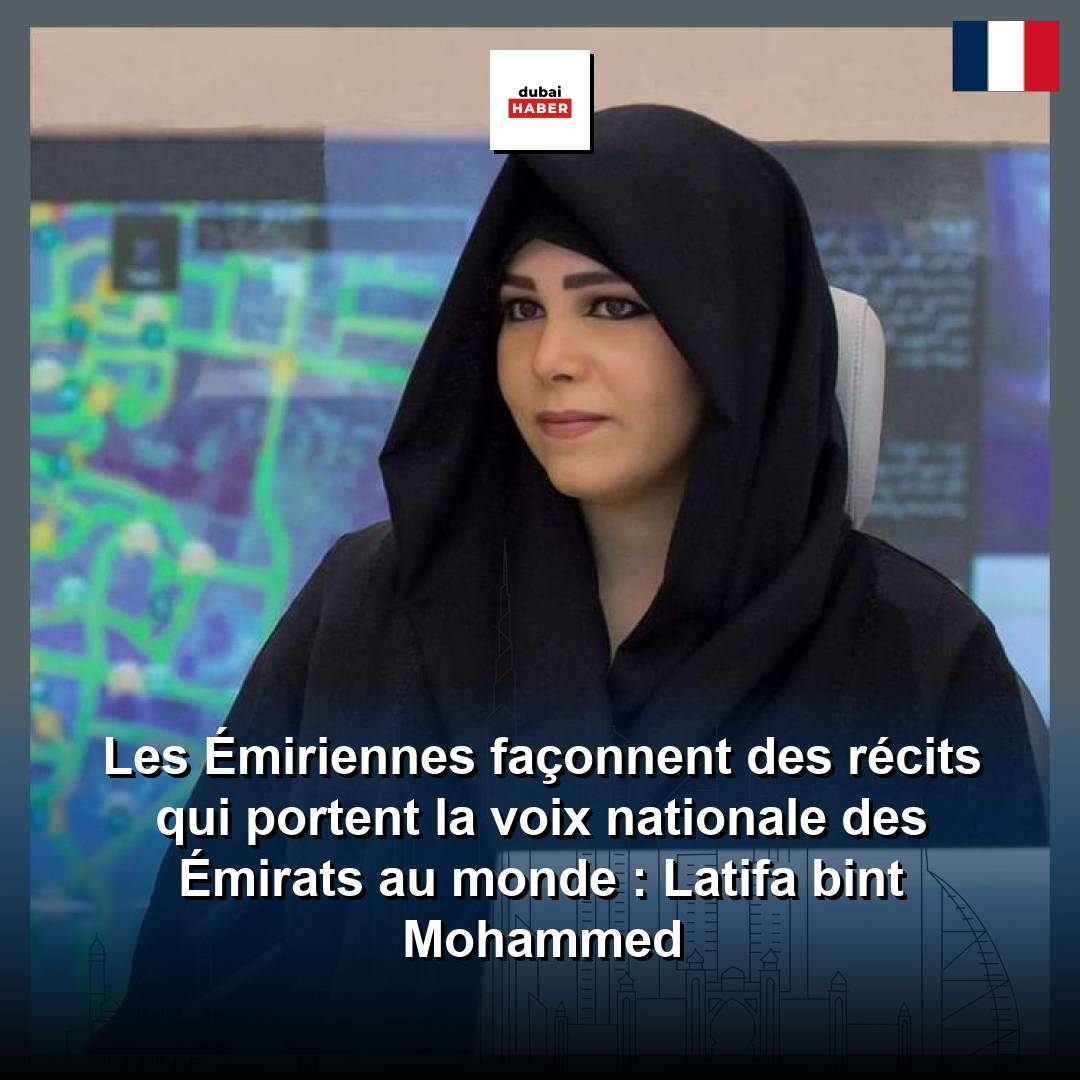 Les Émiriennes façonnent des récits qui portent la voix nationale des Émirats au monde : Latifa bint Mohammed