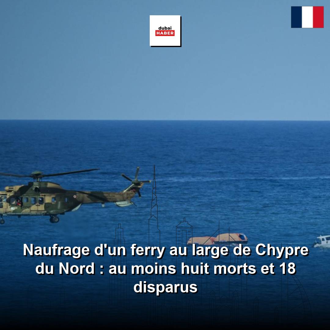 Naufrage d'un ferry au large de Chypre du Nord : au moins huit morts et 18 disparus