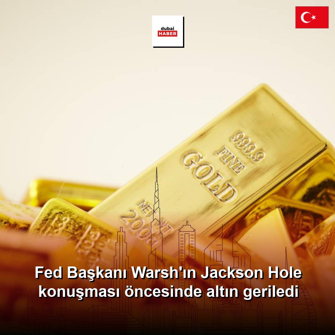 Fed Başkanı Warsh'ın Jackson Hole konuşması öncesinde altın geriledi