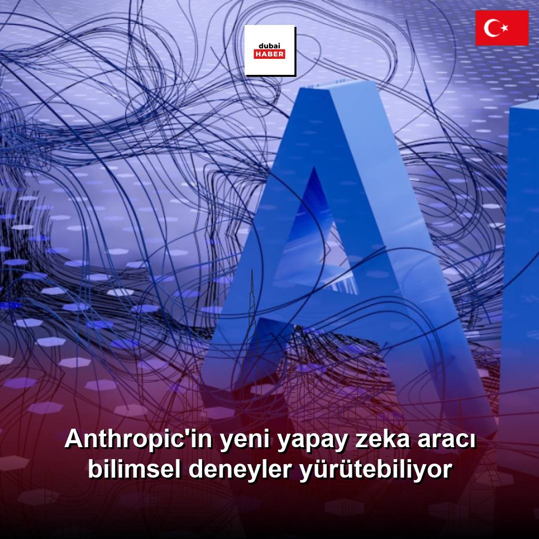 Anthropic'in yeni yapay zeka aracı bilimsel deneyler yürütebiliyor