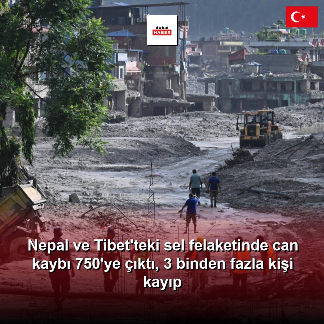 Nepal ve Tibet'teki sel felaketinde can kaybı 750'ye çıktı, 3 binden fazla kişi kayıp