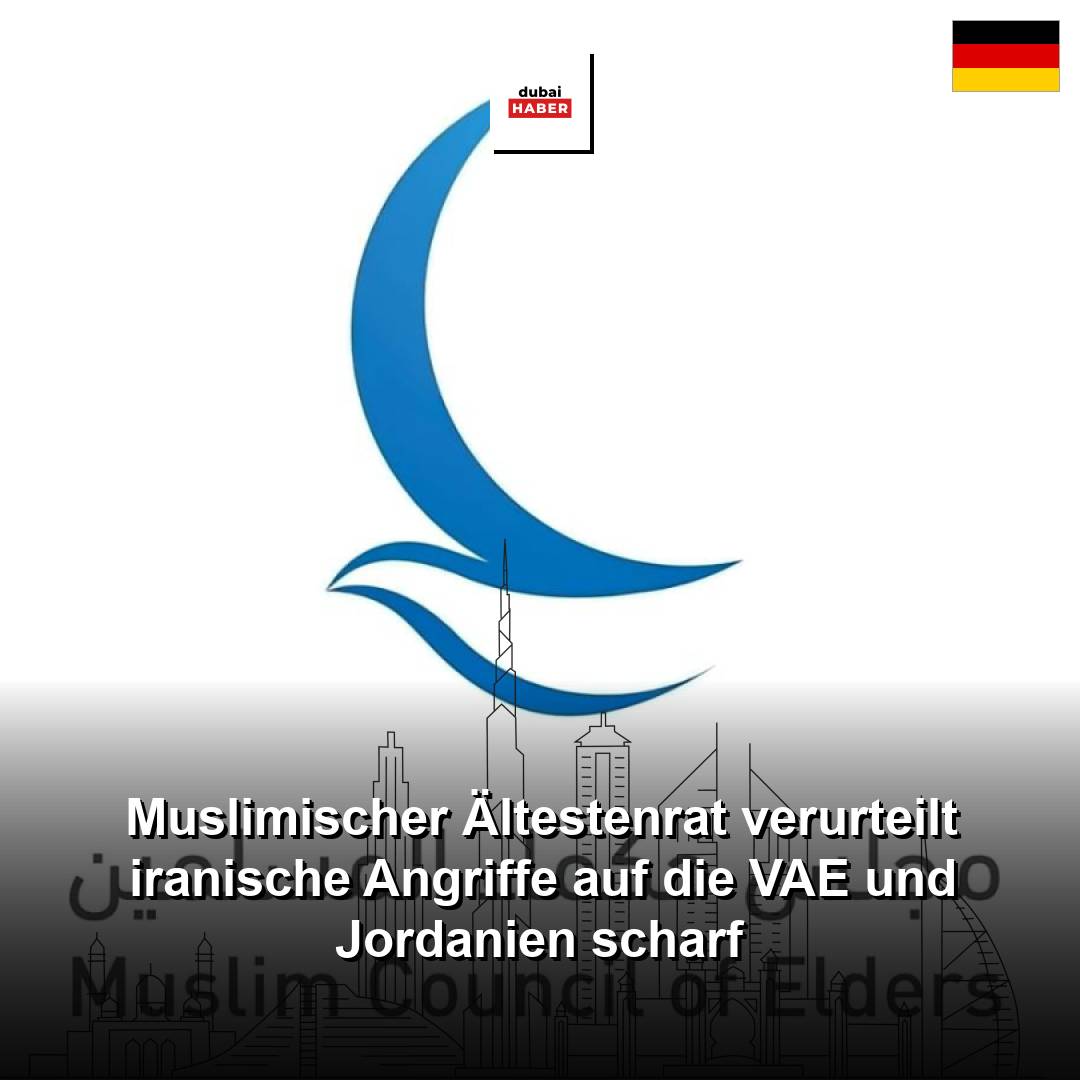 Muslimischer Ältestenrat verurteilt iranische Angriffe auf die VAE und Jordanien scharf