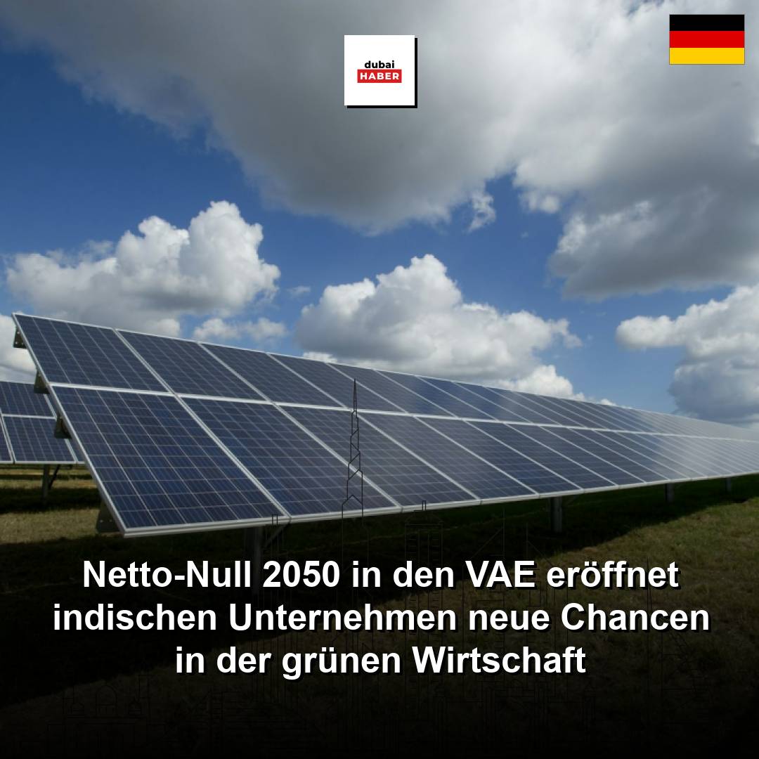 Netto-Null 2050 in den VAE eröffnet indischen Unternehmen neue Chancen in der grünen Wirtschaft