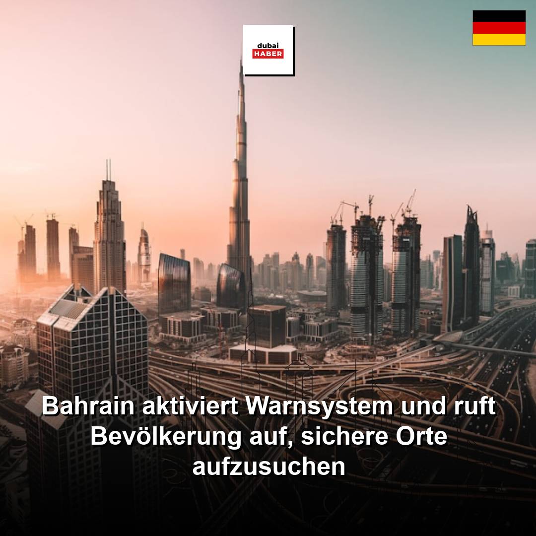 Bahrain aktiviert Warnsystem und ruft Bevölkerung auf, sichere Orte aufzusuchen