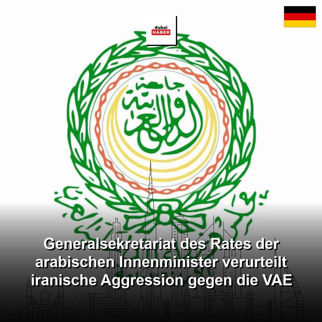 Generalsekretariat des Rates der arabischen Innenminister verurteilt iranische Aggression gegen die VAE