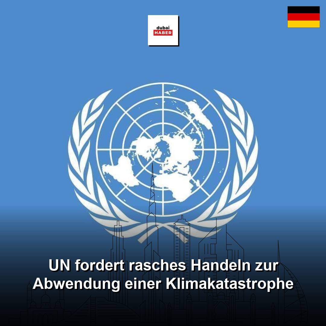UN fordert rasches Handeln zur Abwendung einer Klimakatastrophe