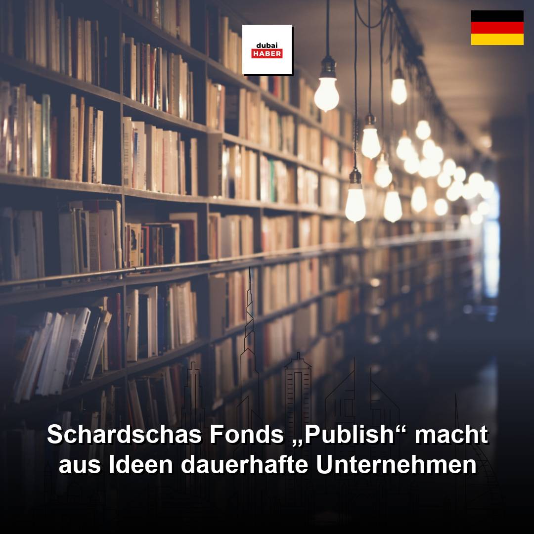 Schardschas Fonds „Publish“ macht aus Ideen dauerhafte Unternehmen