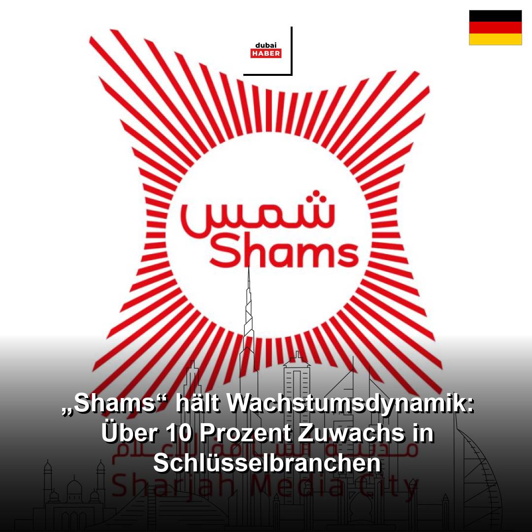 „Shams“ hält Wachstumsdynamik: Über 10 Prozent Zuwachs in Schlüsselbranchen