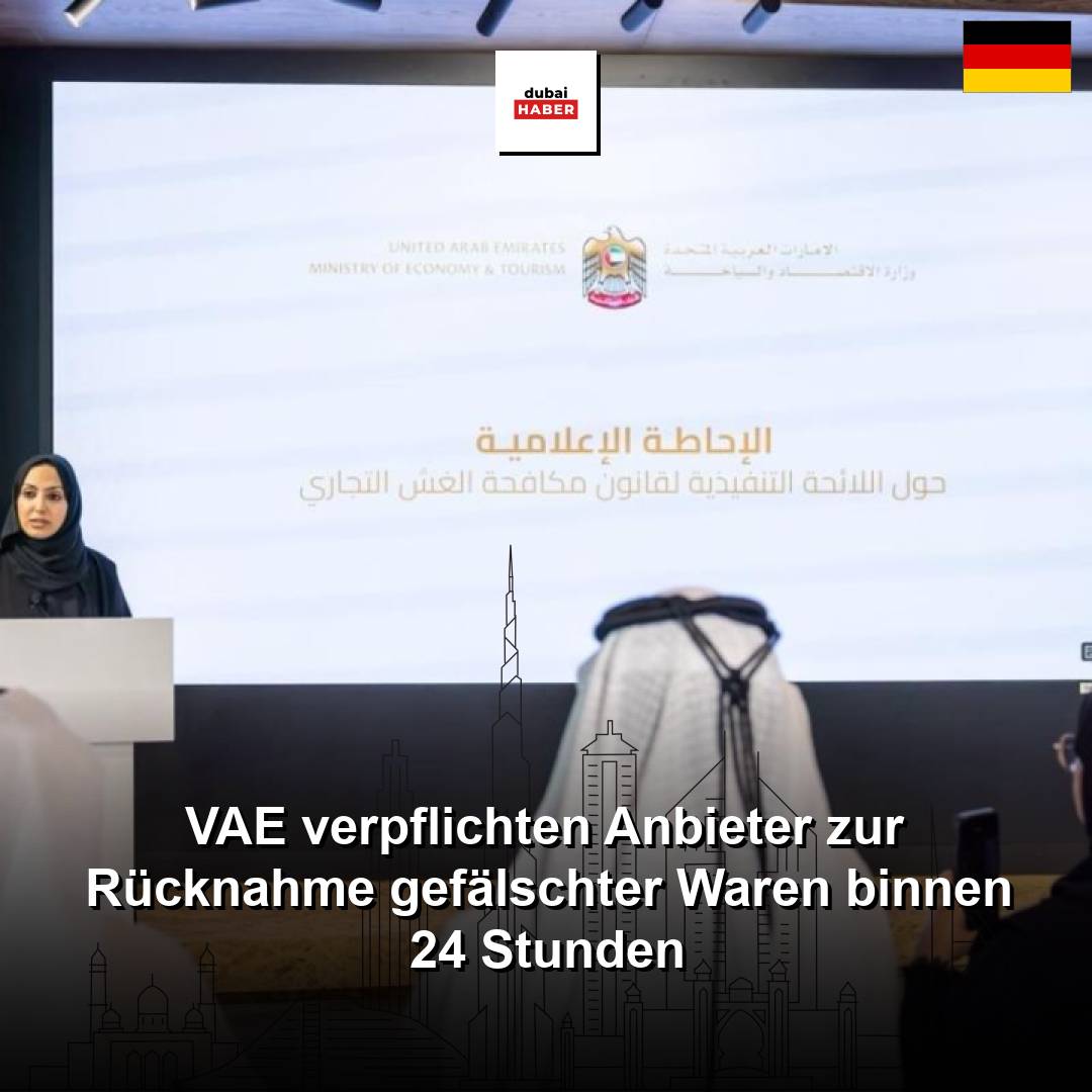 VAE verpflichten Anbieter zur Rücknahme gefälschter Waren binnen 24 Stunden
