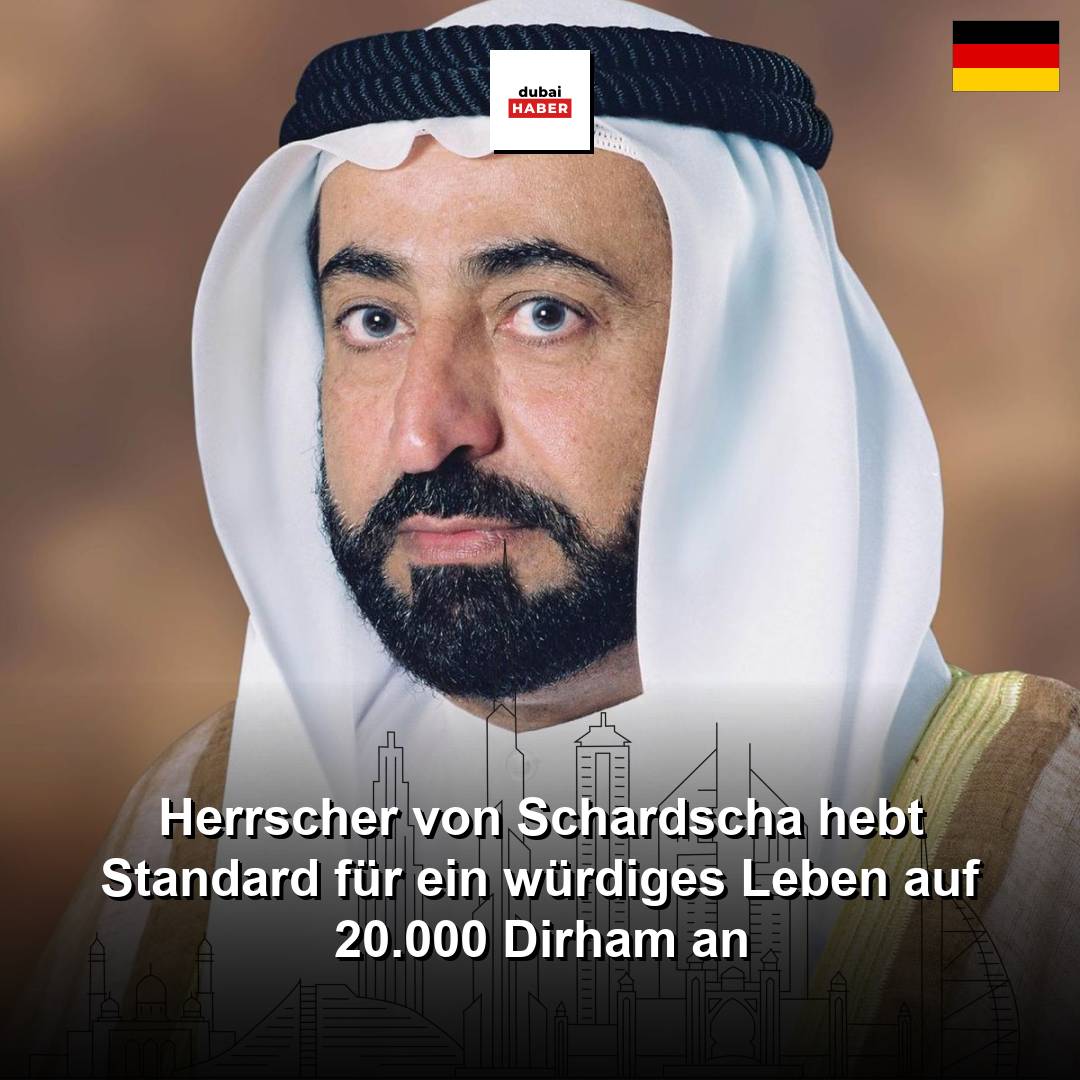 Herrscher von Schardscha hebt Standard für ein würdiges Leben auf 20.000 Dirham an