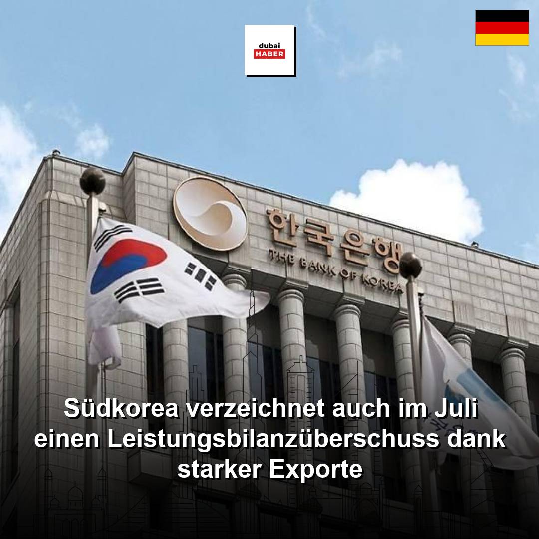 Südkorea verzeichnet auch im Juli einen Leistungsbilanzüberschuss dank starker Exporte