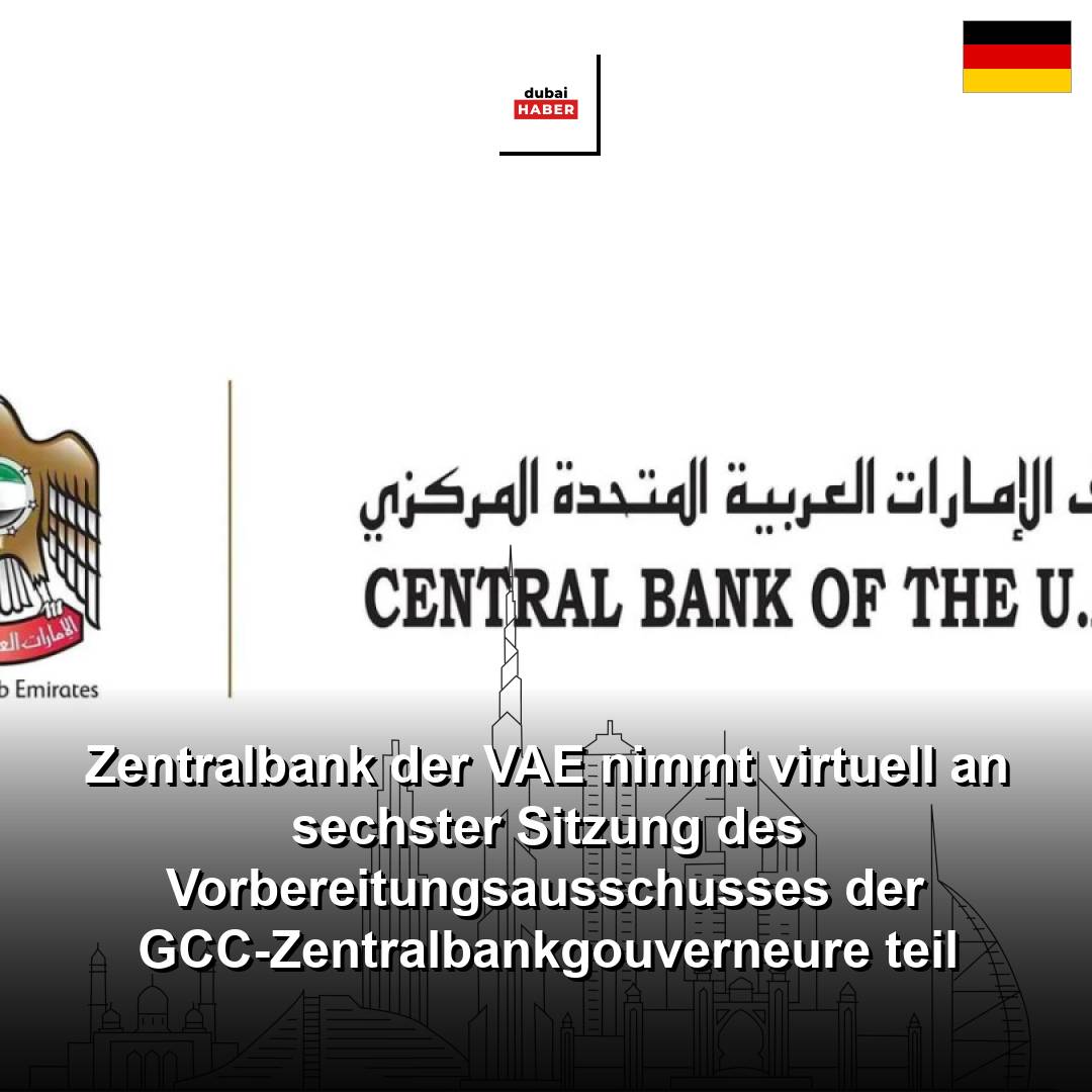 Zentralbank der VAE nimmt virtuell an sechster Sitzung des Vorbereitungsausschusses der GCC-Zentralbankgouverneure teil