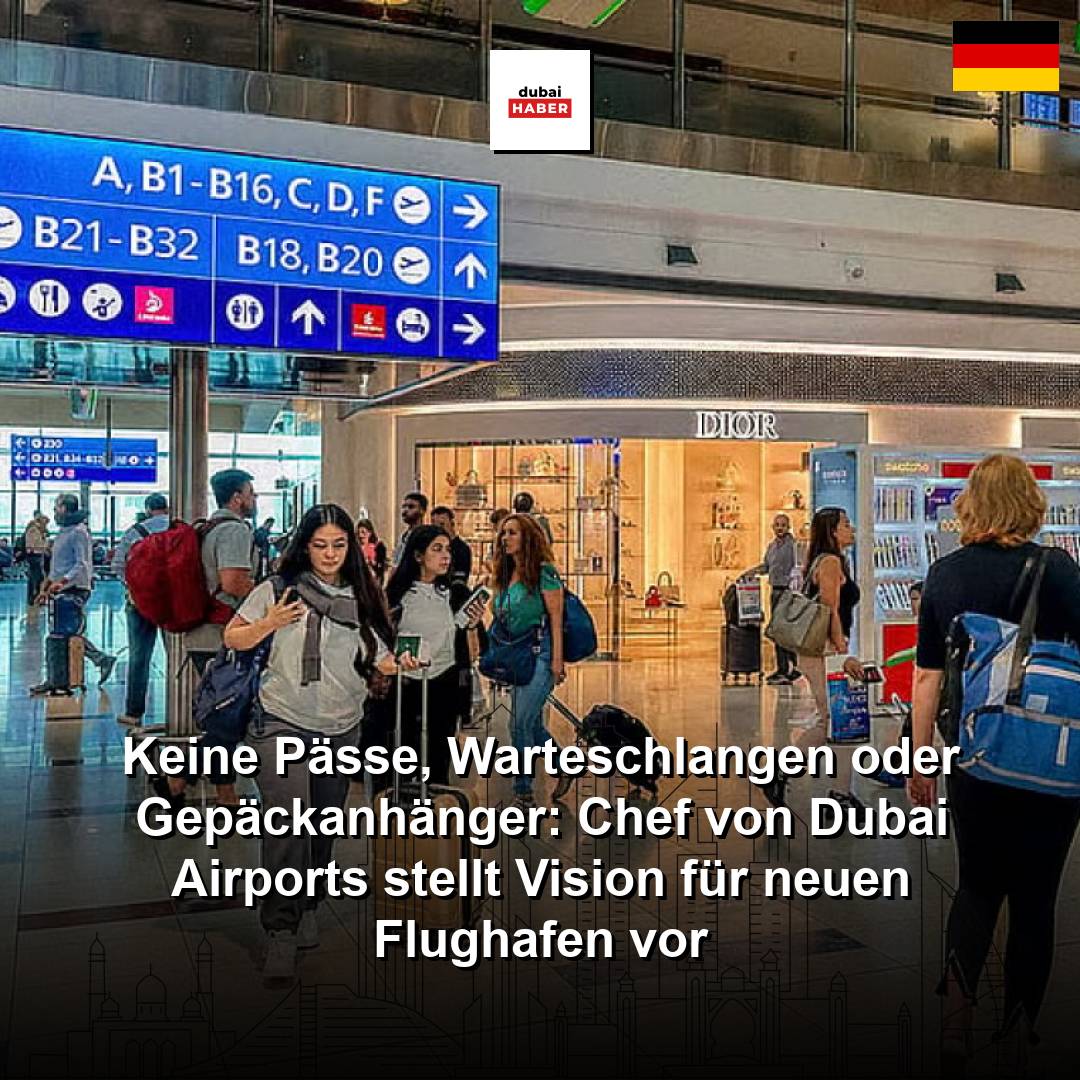 Keine Pässe, Warteschlangen oder Gepäckanhänger: Chef von Dubai Airports stellt Vision für neuen Flughafen vor