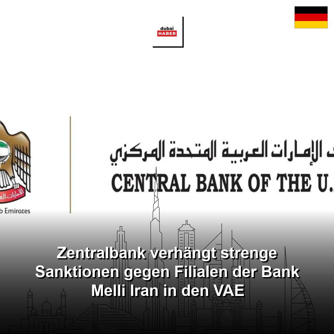 Zentralbank verhängt strenge Sanktionen gegen Filialen der Bank Melli Iran in den VAE