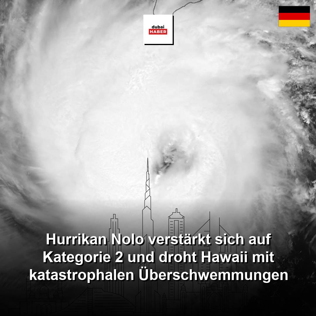 Hurrikan Nolo verstärkt sich auf Kategorie 2 und droht Hawaii mit katastrophalen Überschwemmungen