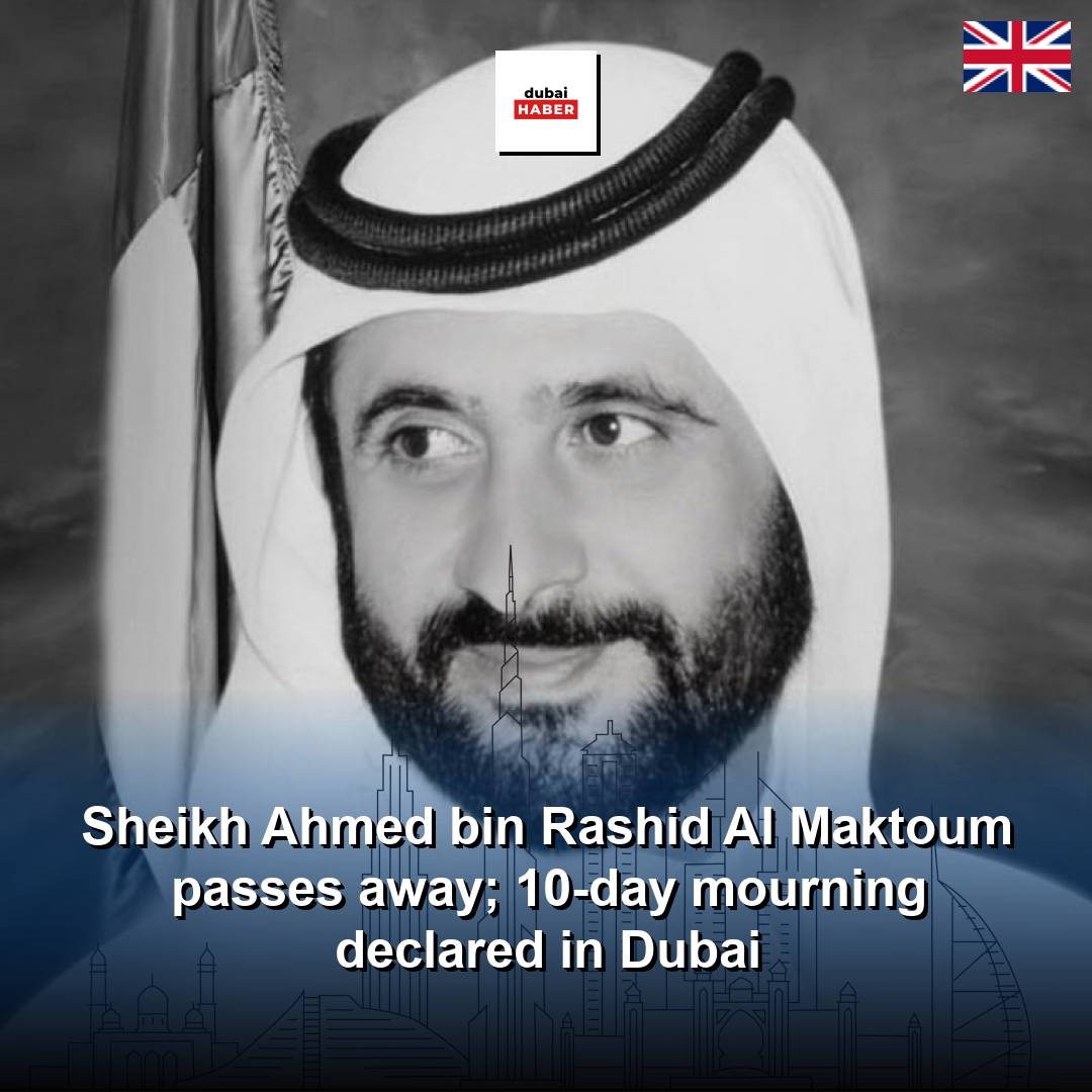Sheikh Ahmed bin Rashid Al Maktoum passes away; 10-day mourning declared in Dubai