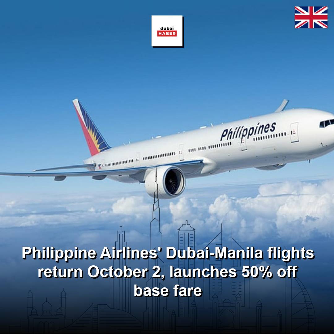 Philippine Airlines' Dubai-Manila flights return October 2, launches 50% off base fare