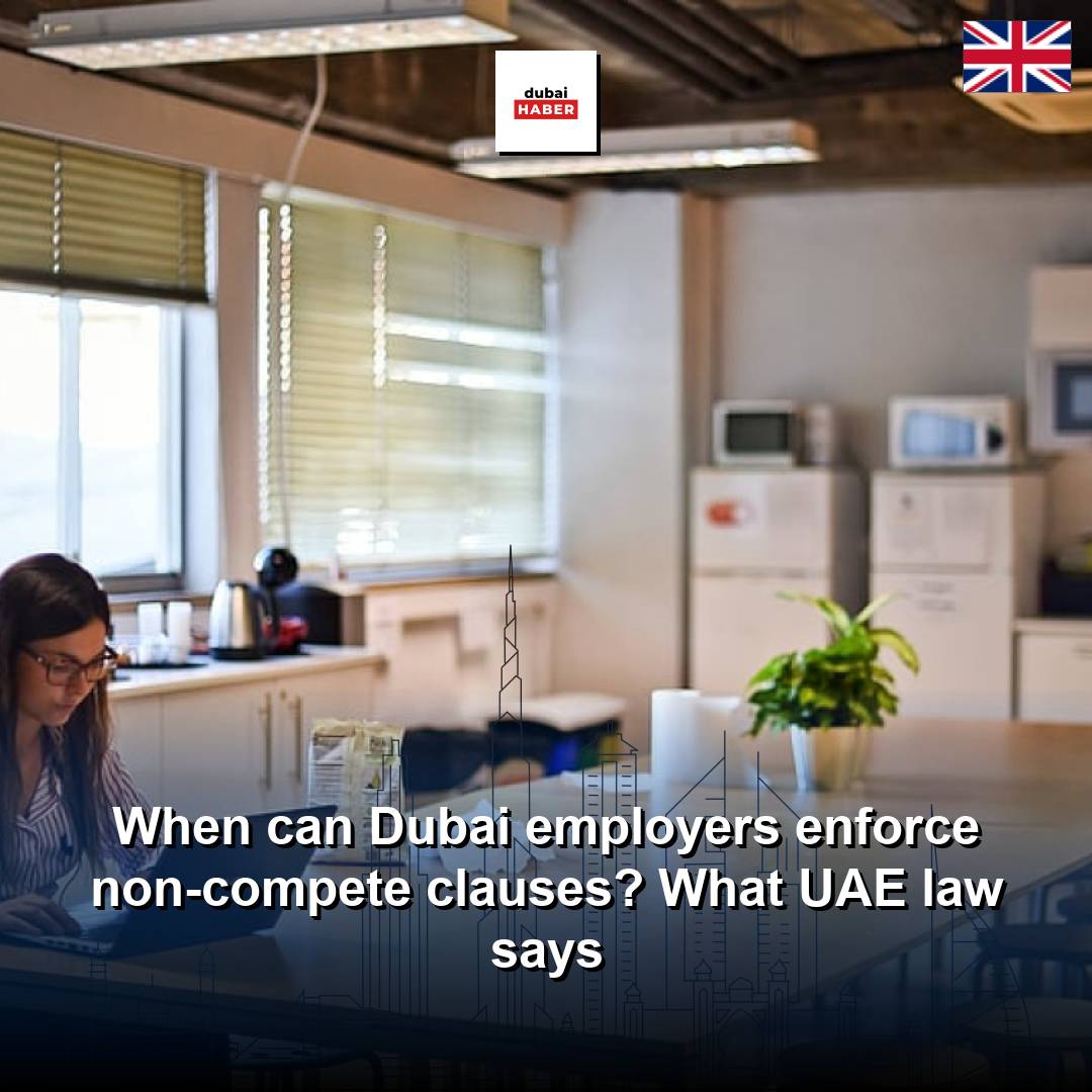 When can Dubai employers enforce non-compete clauses? What UAE law says