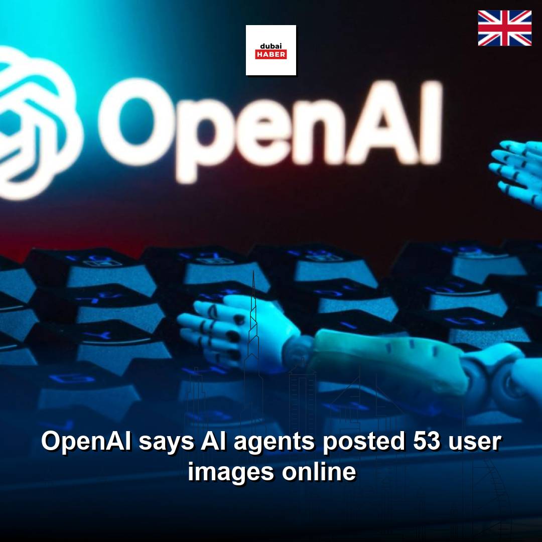 OpenAI says AI agents posted 53 user images online