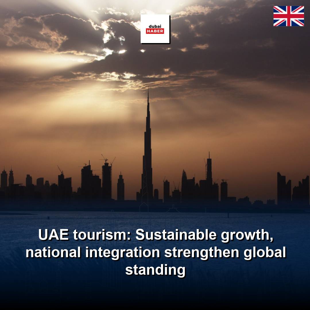 UAE tourism: Sustainable growth, national integration strengthen global standing