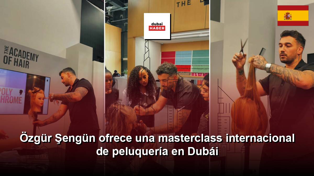 Özgür Şengün ofrece una masterclass internacional de peluquería en Dubái