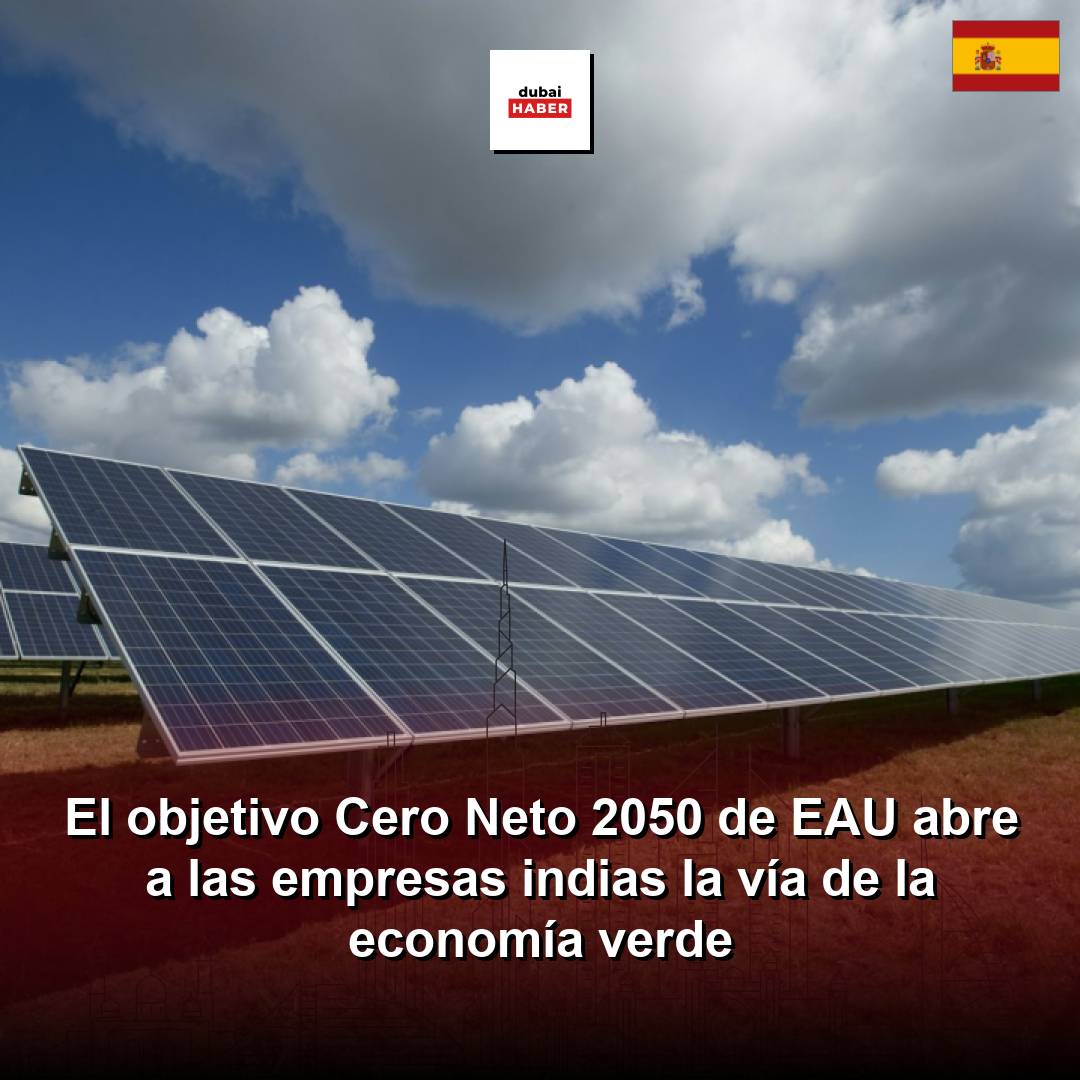 El objetivo Cero Neto 2050 de EAU abre a las empresas indias la vía de la economía verde