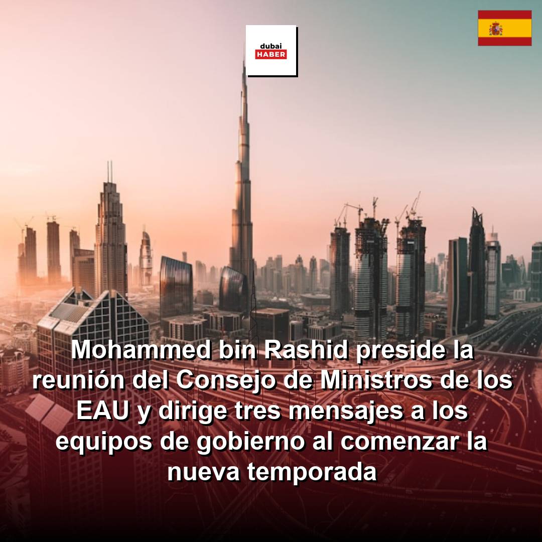 Mohammed bin Rashid preside la reunión del Consejo de Ministros de los EAU y dirige tres mensajes a los equipos de gobierno al comenzar la nueva temporada