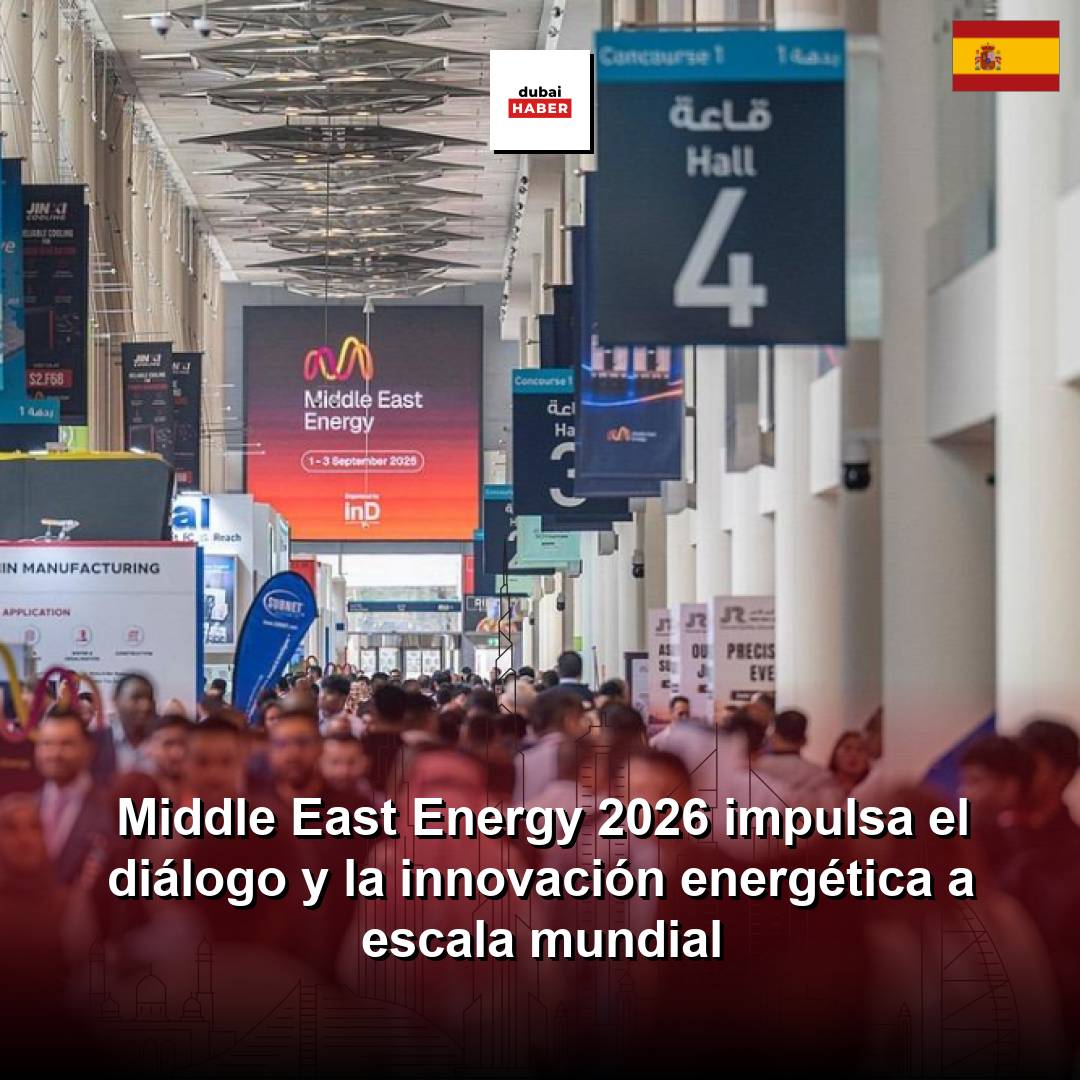 Middle East Energy 2026 impulsa el diálogo y la innovación energética a escala mundial