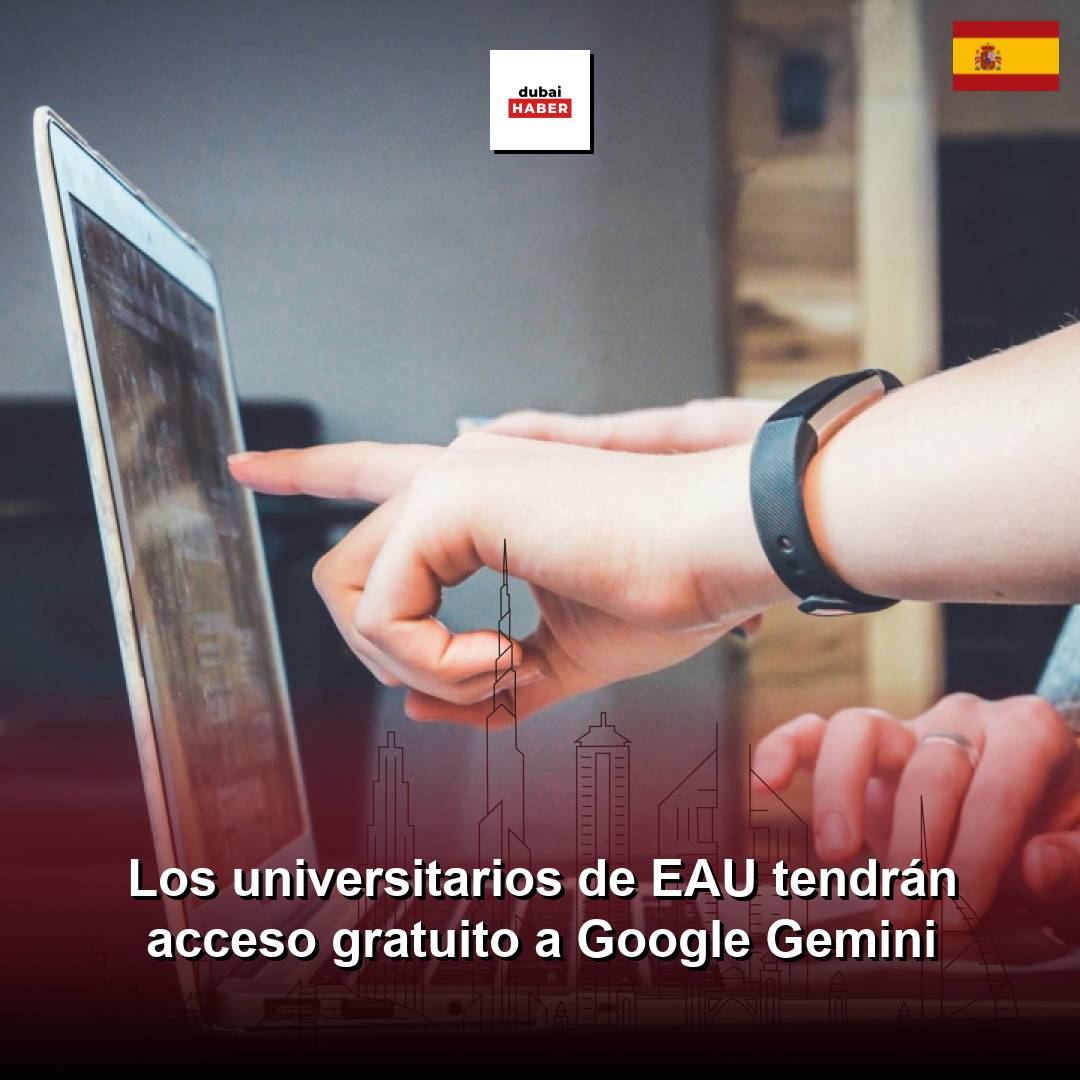 Los universitarios de EAU tendrán acceso gratuito a Google Gemini