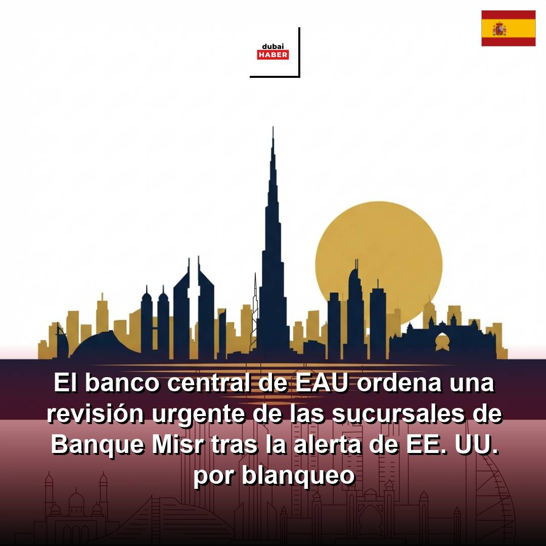 El banco central de EAU ordena una revisión urgente de las sucursales de Banque Misr tras la alerta de EE. UU. por blanqueo