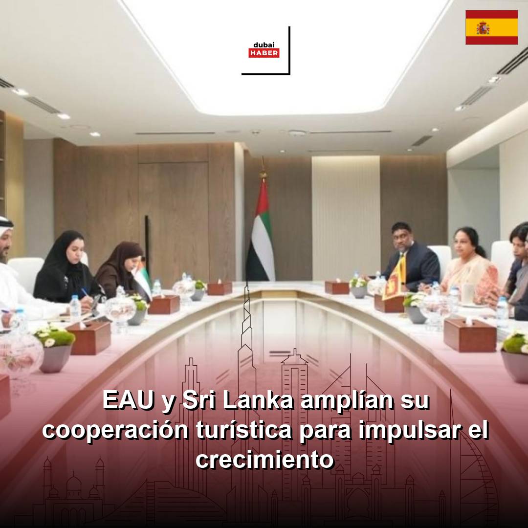 EAU y Sri Lanka amplían su cooperación turística para impulsar el crecimiento