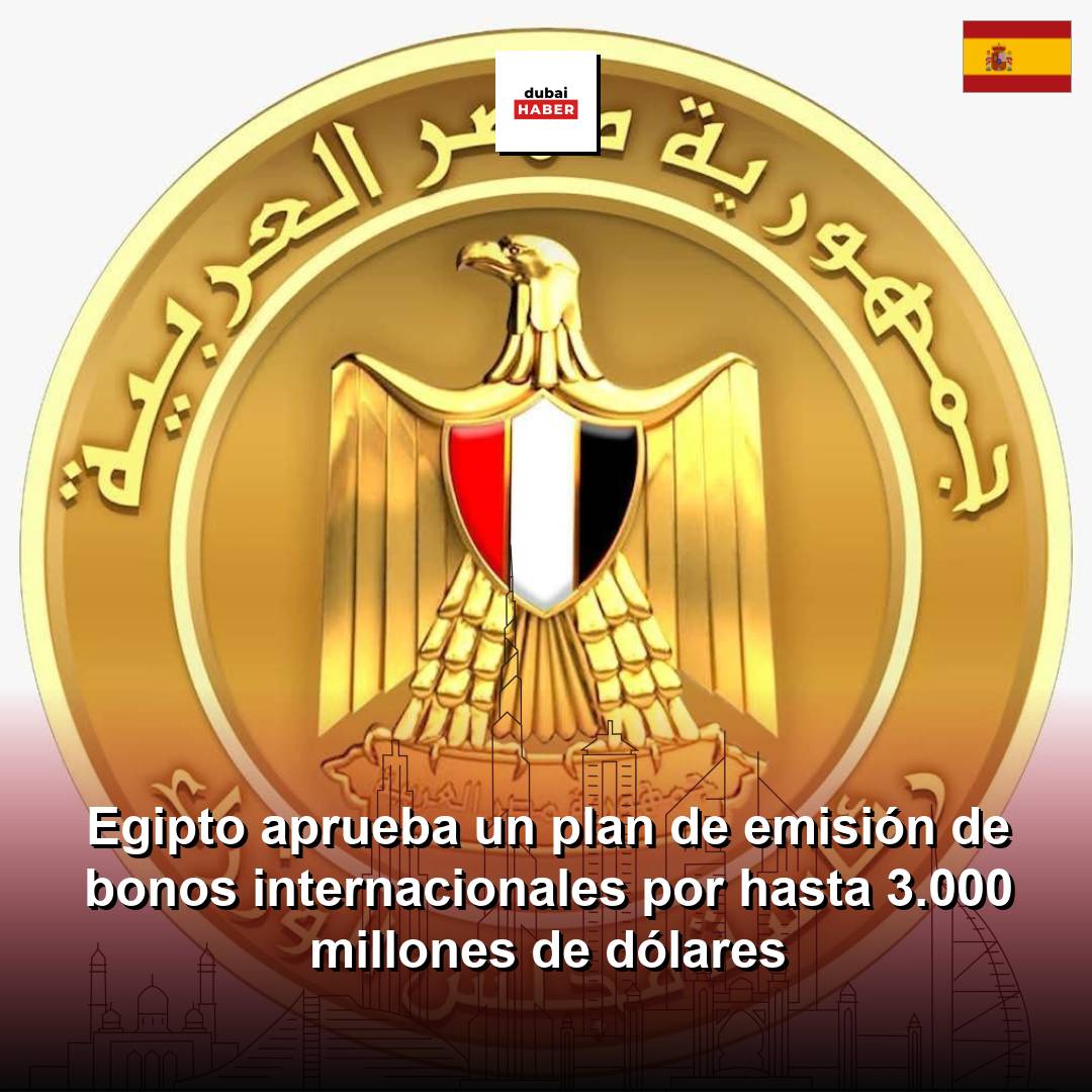 Egipto aprueba un plan de emisión de bonos internacionales por hasta 3.000 millones de dólares