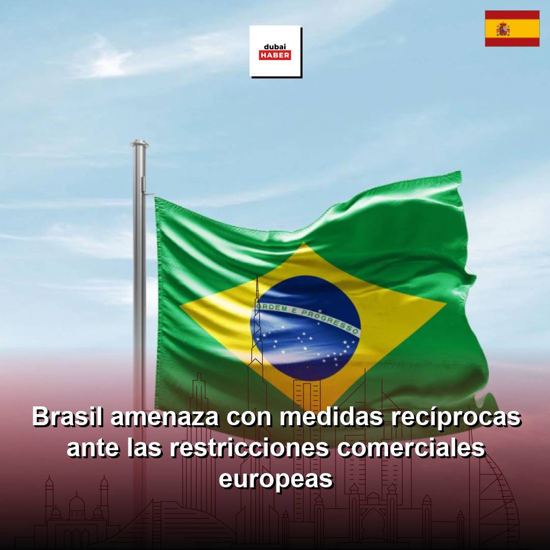 Brasil amenaza con medidas recíprocas ante las restricciones comerciales europeas