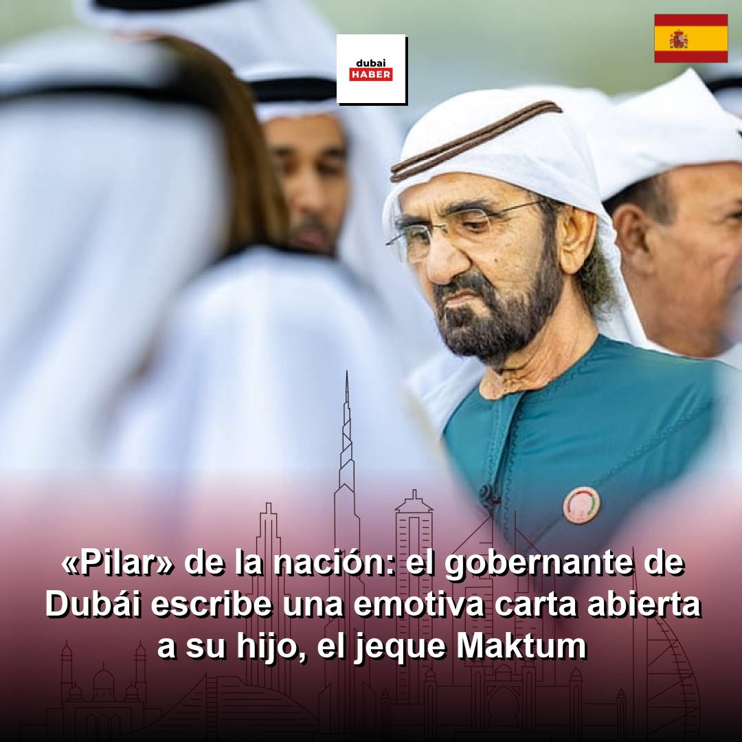 «Pilar» de la nación: el gobernante de Dubái escribe una emotiva carta abierta a su hijo, el jeque Maktum