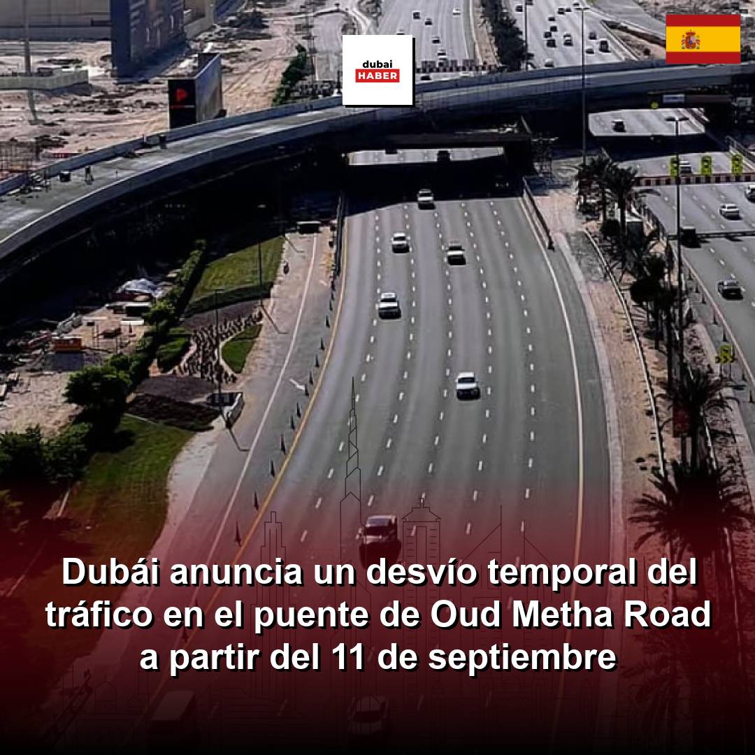 Dubái anuncia un desvío temporal del tráfico en el puente de Oud Metha Road a partir del 11 de septiembre