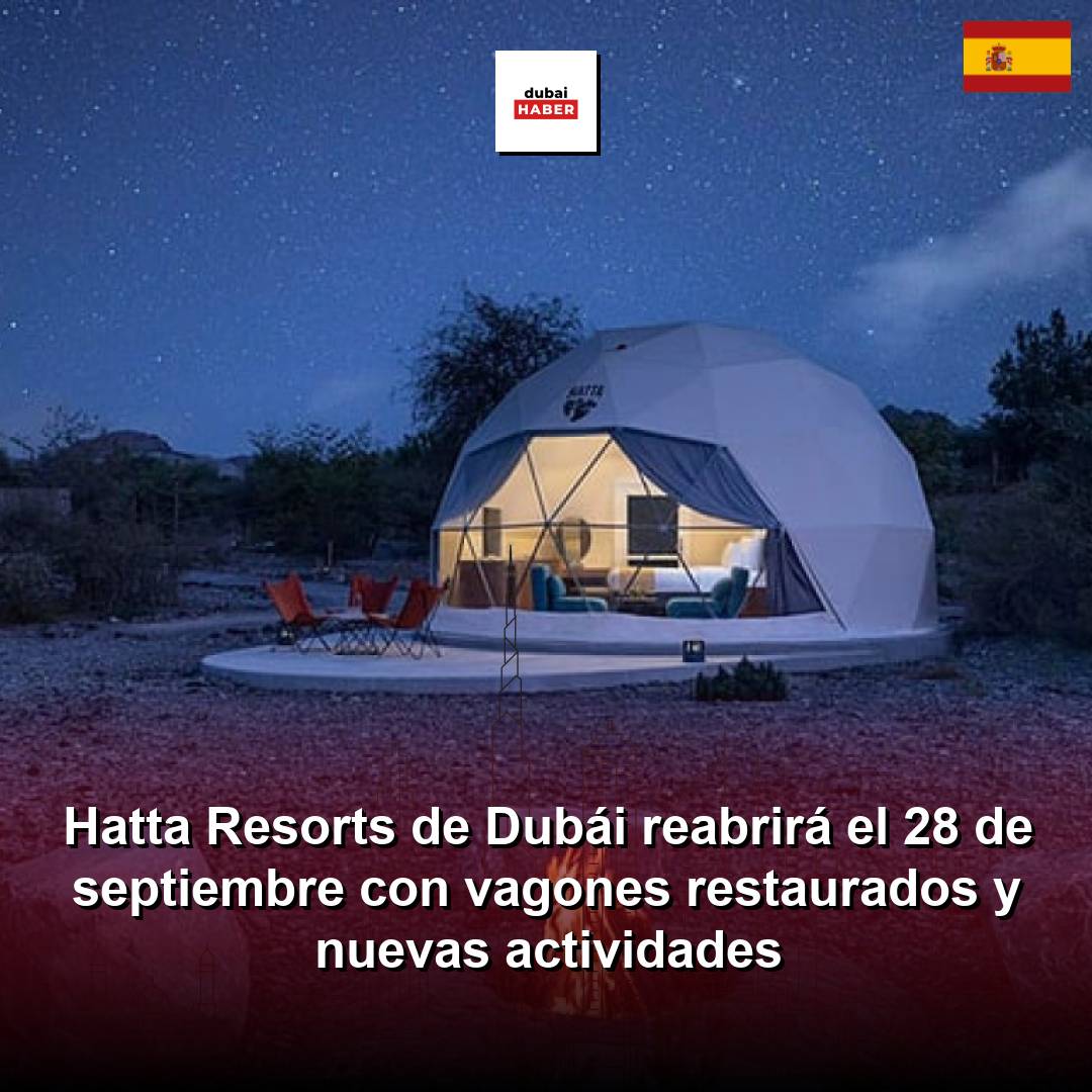 Hatta Resorts de Dubái reabrirá el 28 de septiembre con vagones restaurados y nuevas actividades