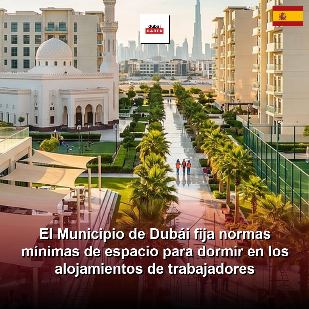 El Municipio de Dubái fija normas mínimas de espacio para dormir en los alojamientos de trabajadores