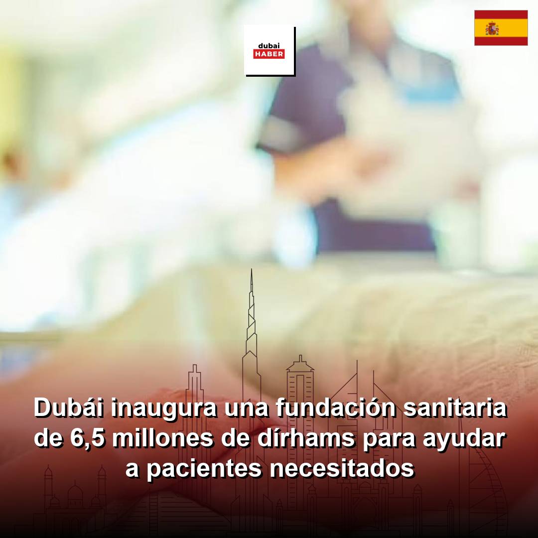 Dubái inaugura una fundación sanitaria de 6,5 millones de dírhams para ayudar a pacientes necesitados