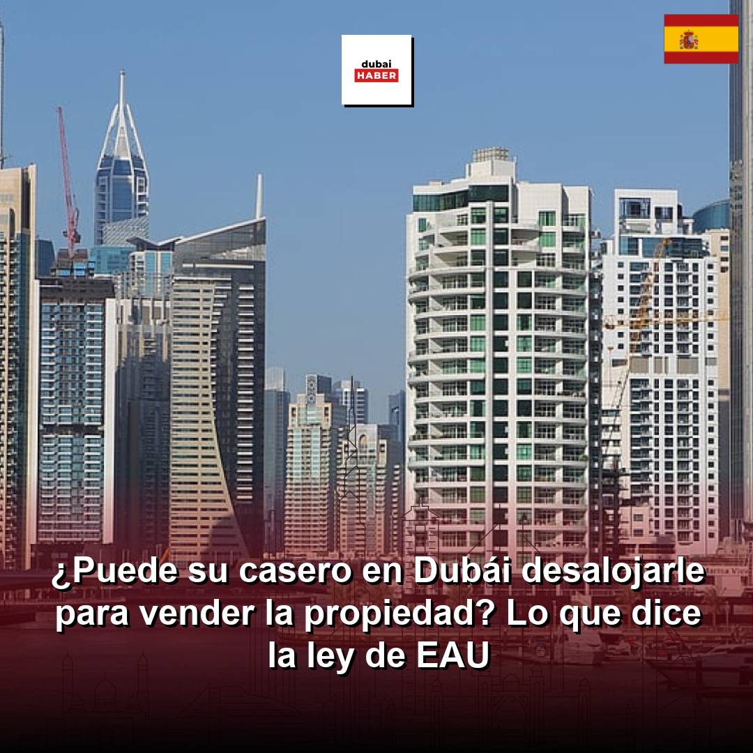 ¿Puede su casero en Dubái desalojarle para vender la propiedad? Lo que dice la ley de EAU