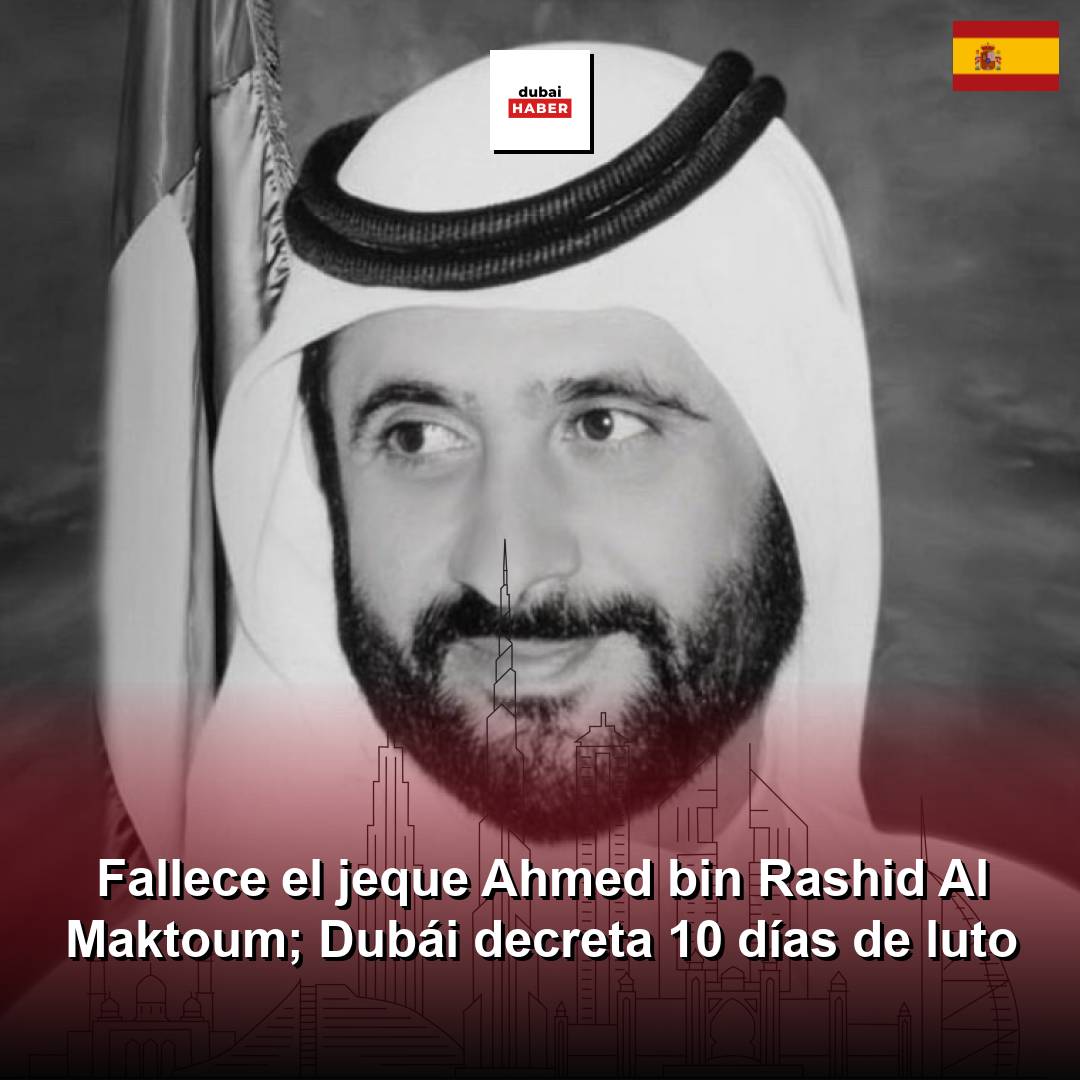 Fallece el jeque Ahmed bin Rashid Al Maktoum; Dubái decreta 10 días de luto