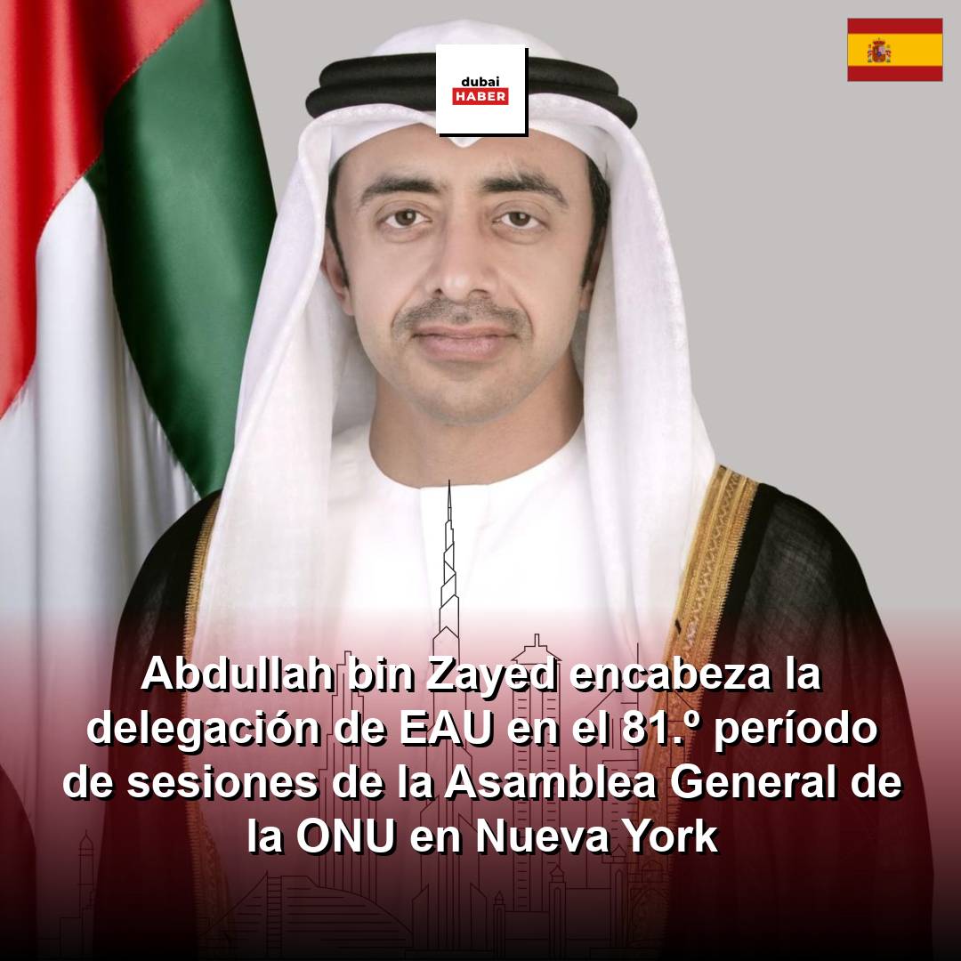 Abdullah bin Zayed encabeza la delegación de EAU en el 81.º período de sesiones de la Asamblea General de la ONU en Nueva York