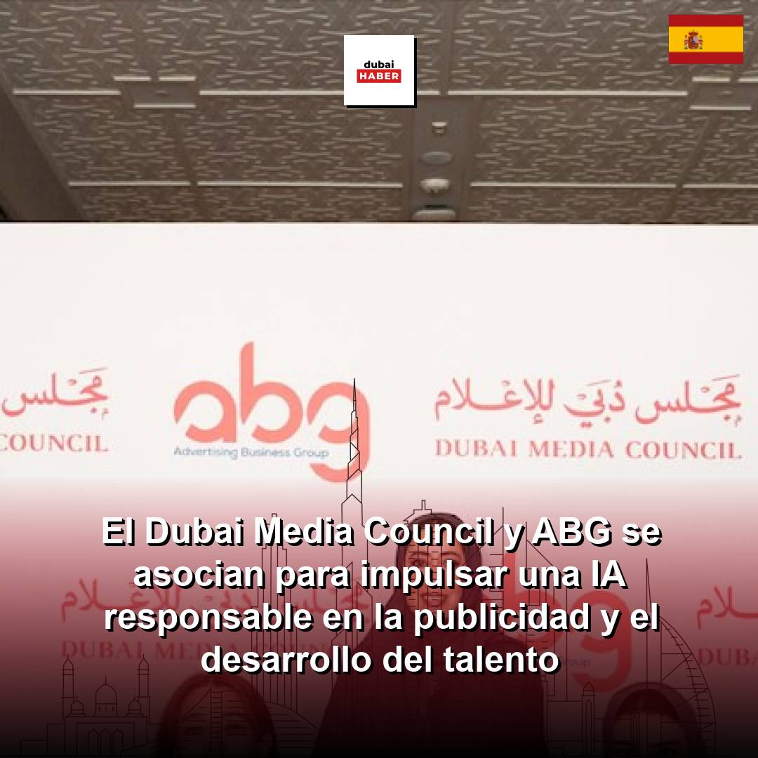El Dubai Media Council y ABG se asocian para impulsar una IA responsable en la publicidad y el desarrollo del talento