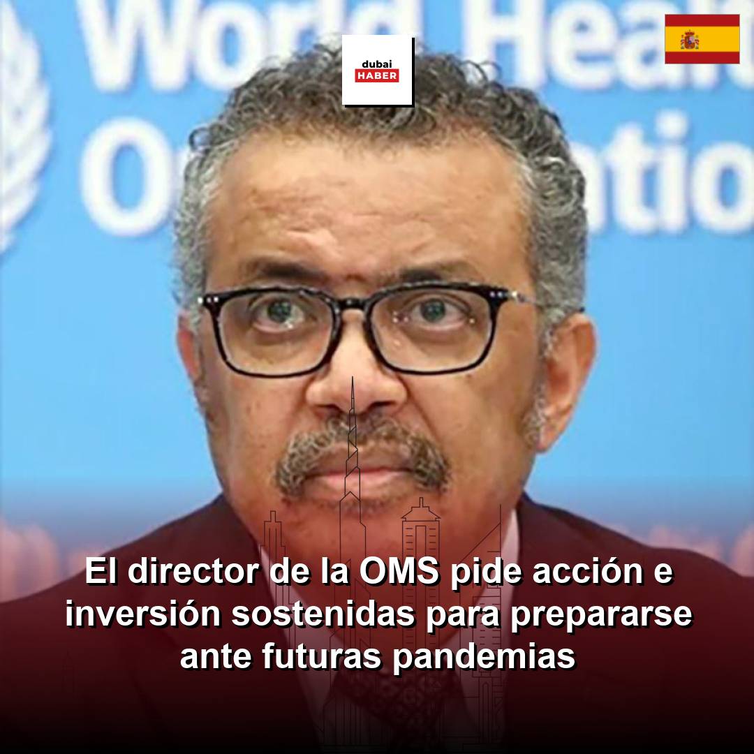 El director de la OMS pide acción e inversión sostenidas para prepararse ante futuras pandemias