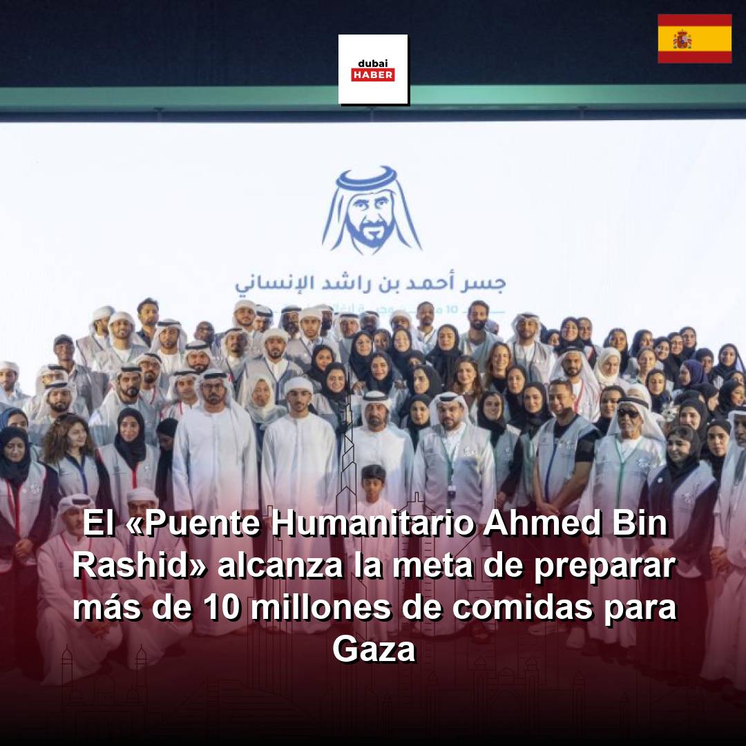El «Puente Humanitario Ahmed Bin Rashid» alcanza la meta de preparar más de 10 millones de comidas para Gaza